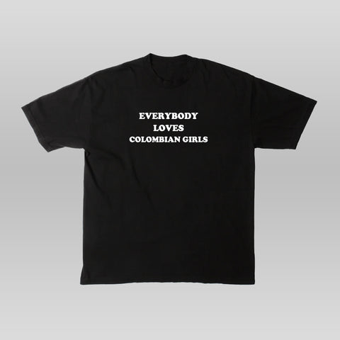 EVERYBODY LOVES COLOMBIAN GIRLS - T SHIRT - BLACK